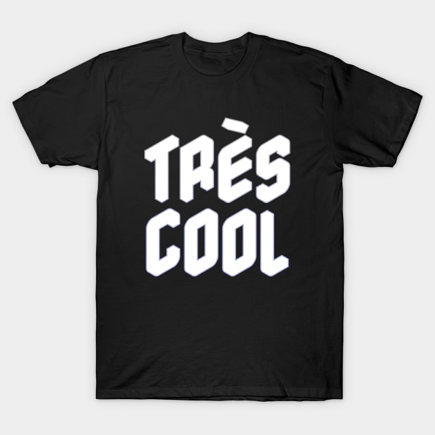 Très Cool French English Language Hybrid Bilingual Tee T-Shirt by zap